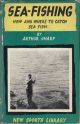 SEA-FISHING: HOW AND WHERE TO CATCH SEA-FISH. A BRIEF GUIDE FOR THE HOLIDAY SEA-ANGLER. By Arthur Sharp. Revised and brought up to date.