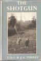 THE SHOT GUN. By T.D.S. Purdey and Capt. J.A. Purdey.