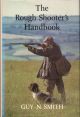 THE ROUGH-SHOOTER'S HANDBOOK. By Guy N. Smith.