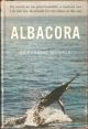 ALBACORA: THE SEARCH FOR THE GIANT BROADBILL. By Eugenie Marron. Edited by Roger Kahn.