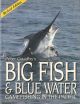 BIG FISH AND BLUE WATER: GAMEFISHING IN THE PACIFIC. By Peter Goadby.