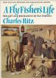 A FLY FISHER'S LIFE. By Charles Ritz. Revised and enarged edition prepared in collaboration with John Piper. 1972 3rd edition.