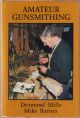 AMATEUR GUNSMITHING. By Desmond Mills and Mike Barnes.