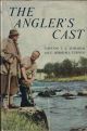 THE ANGLER'S CAST. By Capt. T.L. Edwards and Eric Horsfall Turner.