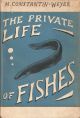 THE PRIVATE LIFE OF FISHES.