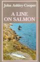 A LINE ON SALMON. By John Ashley-Cooper.