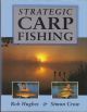 STRATEGIC CARP FISHING. By Rob Hughes and Simon Crow.