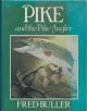 PIKE AND THE PIKE ANGLER. By Fred Buller. 1981 first edition - hardback issue.