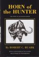 HORN OF THE HUNTER: THE STORY OF AN AFRICAN SAFARI. By Robert C. Ruark.