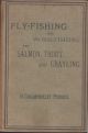 FLY-FISHING AND WORM-FISHING FOR SALMON, TROUT AND GRAYLING. By H. Cholmondeley-Pennell. Late H.M. Inspector of Fisheries.