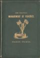 THE PRACTICAL MANAGEMENT OF FISHERIES: A BOOK FOR PROPRIETORS AND KEEPERS. By Francis Francis.