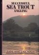 SUCCESSFUL SEA TROUT ANGLING: THE PRACTICAL GUIDE. By Graeme Harris and Moc Morgan.