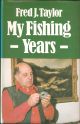 MY FISHING YEARS. By Fred J. Taylor.