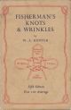 FISHERMAN'S KNOTS and WRINKLES. Comprising: Knots, splices, etc., and how to make them. Fly-dressing: a simple method. Net-making for amateurs. Modelling fish in plaster. Hints and wrinkles. By W.A. Hunter.