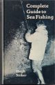 COMPLETE GUIDE TO SEA FISHING. By Hugh Stoker.