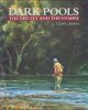 DARK POOLS: THE DRY FLY AND THE NYMPH. By Charles Jardine.