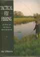 TACTICAL FLY FISHING: FOR TROUT AND SEA TROUT ON RIVER AND STREAM. By Pat O'Reilly.