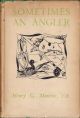 SOMETIMES AN ANGLER. By Henry G. Maurice, C.B. (President of the Zoological Society of London).