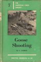 GOOSE SHOOTING. By Arthur Cadman. The Shooting Times Library No.7.