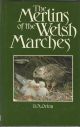 THE MERLINS OF THE WELSH MARCHES. By D.A. Orton.