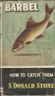 BARBEL: HOW TO CATCH THEM. By S. Donald Stone. Series editor Kenneth Mansfield. 1955 1st edition.