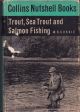 TROUT, SEA TROUT AND SALMON FISHING. By W.B. Currie. With line drawings. Collins Nutshell Book No.23.