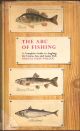 THE ABC OF FISHING: A COMPLETE GUIDE TO ANGLING FOR COARSE, SEA AND GAME FISH. Edited by Colin Willock.