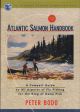 THE ATLANTIC SALMON HANDBOOK: A COMPACT GUIDE TO ALL ASPECTS OF FLY FISHING FOR THE KING OF GAME FISH. By Peter Bodo. Illustrated by Jonathan Milo.