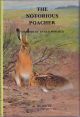 THE NOTORIOUS POACHER: MEMOIRS OF AN OLD POACHER. By G. Bedson (