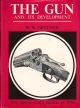 THE GUN AND ITS DEVELOPMENT. By W.W. Greener. Facsimile reprint of ninth edition, 1910.