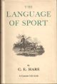 THE LANGUAGE OF SPORT. By C.E. Hare.