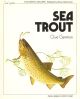 SEA TROUT. (The Osprey Anglers Series). By Clive Gammon.