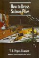 HOW TO DRESS SALMON FLIES: A HANDBOOK FOR AMATEURS. By T.E. Pryce-Tannatt. Third Edition. With an appreciation of the author by T. Donald Overfield and additional material on modern salmon flies by John Veniard and Freddie Riley. Drawings by Donald Downs.