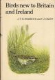 BIRDS NEW TO BRITAIN AND IRELAND: ORIGINAL ACCOUNTS FROM THE MONTHLY JOURNAL BRITISH BIRDS UPDATED BY J.T.R SHARROCK AND P.J. GRANT. Edited by J.T.R. Sharrock.