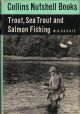 TROUT, SEA TROUT AND SALMON FISHING. By W.B. Currie. With line drawings. Collins Nutshell Book No.23.