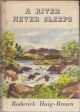 A RIVER NEVER SLEEPS. By Roderick Haig-Brown. 1948 First UK edition.