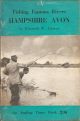 FISHING FAMOUS RIVERS: HAMPSHIRE AVON. By Kenneth W. Clower.