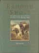 RANDOM SHOTS: AN ANTHOLOGY FROM THE FIRST 50 YEARS OF THE SHOOTING TIMES. Selected and edited by James Irvine Robertson.