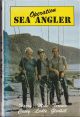 OPERATION SEA ANGLER. By Mike Ladle with Harry Casey and Terry Gledhill.