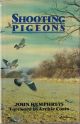 SHOOTING PIGEONS. By John Humphreys. Foreword by Archie Coats.