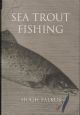 SEA TROUT FISHING: A GUIDE TO SUCCESS. By Hugh Falkus.