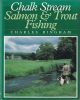 CHALK STREAM SALMON AND TROUT FISHING. By Charles Bingham.