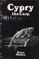 CYPRY: THE STORY OF A CARP. By Peter Mohan. Second edition reprint.