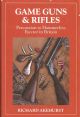 GAME GUNS AND RIFLES: PERCUSSION TO HAMMERLESS EJECTOR IN BRITAIN. By Richard Akehurst.