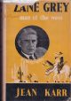 ZANE GREY: MAN OF THE WEST. A Biography by Jean Karr.