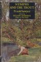 NYMPHS AND THE TROUT: New applications of a technique for fly fishermen. By Frank Sawyer. Edited by Wilson Stephens, editor of The Field. First edition.