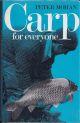 CARP FOR EVERYONE. By Peter Mohan, Hon Secretary, British Carp Study Group.