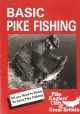 BASIC PIKE FISHING: ALL YOU NEED TO KNOW TO START PIKE FISHING. Compiled by James Holgate and David Lumb.