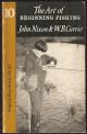 THE ART OF BEGINNING FISHING. By John Nixon and William B. Currie.