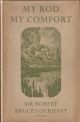 MY ROD MY COMFORT. By Sir Robert Bruce Lockhart, K.C.M.G. Large Paper Limited Edition.